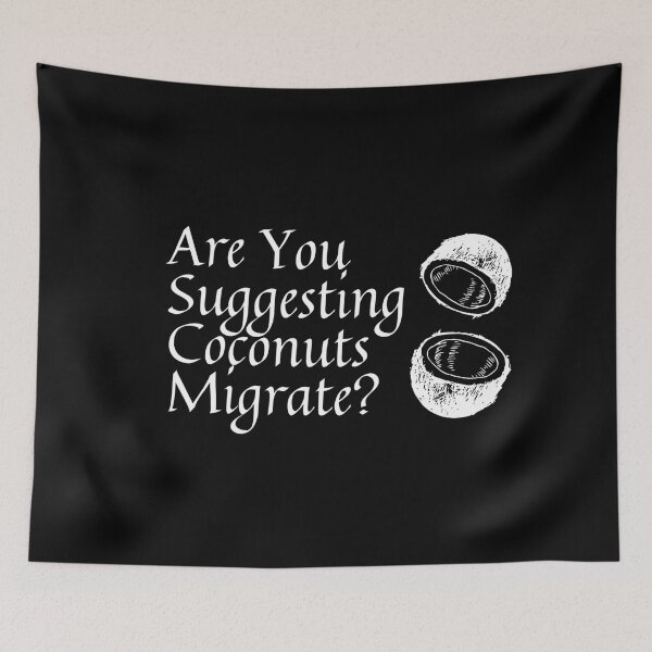 Item preview, Are you suggesting coconuts migrate? designed and sold by Monkyra.