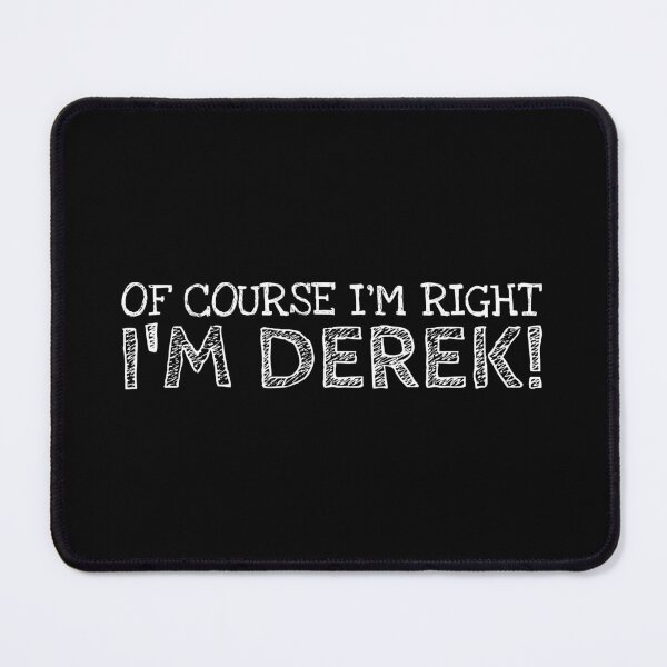 Item preview, Of Course I’m Right I’m Derek Funny Personalized Name designed and sold by MariosNydras.