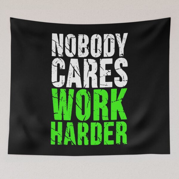 Item preview, Nobody Cares Work Harder - Motivational gift designed and sold by RoJSalo.