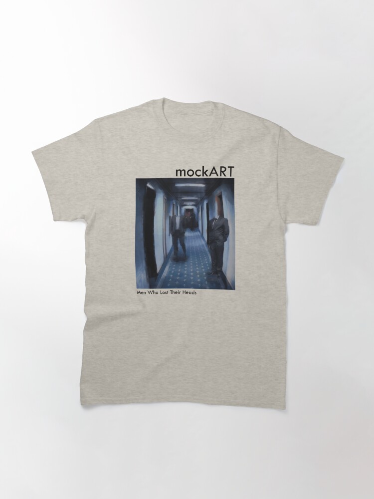 Thumbnail 3 of 7, Classic T-Shirt, mockART - Men Who Lost Their Heads designed and sold by mockART.