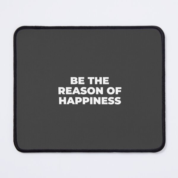 Item preview, Be The Reason Of Happiness designed and sold by Minimalist Quotes and Sayings.