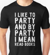 i like to party and by party i mean read books Unisex T-Shirt