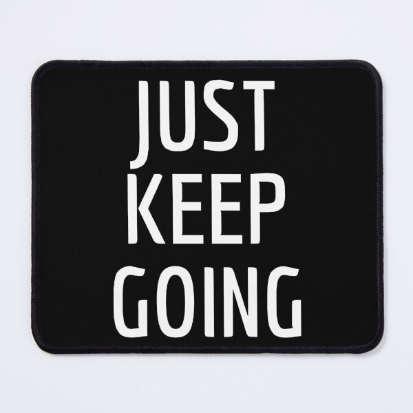 Item preview, Just Keep Going designed and sold by ApparelFactory.