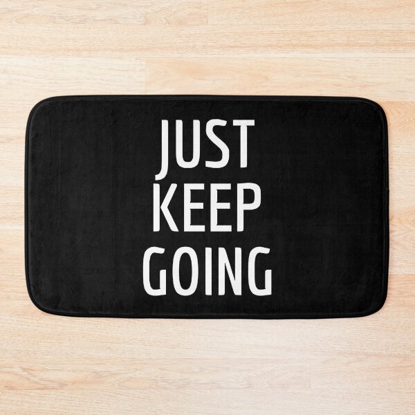 Item preview, Just Keep Going designed and sold by ApparelFactory.