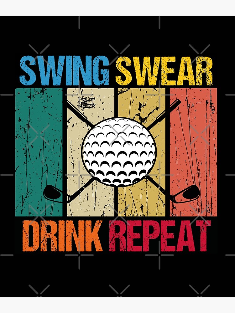 "Fathers Day Golf Quotes, swing swear dring repeat, golf drink quote