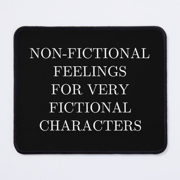 Item preview, NON-FICTIONAL FEELINGS FOR VERY FICTIONAL CHARACTERS designed and sold by ApparelFactory.