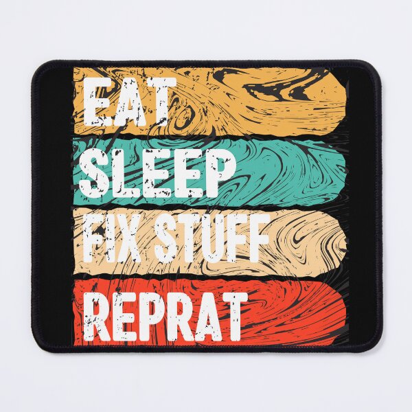 Item preview, Eat Sleep Fix Stuff Repeat designed and sold by Nedskr.