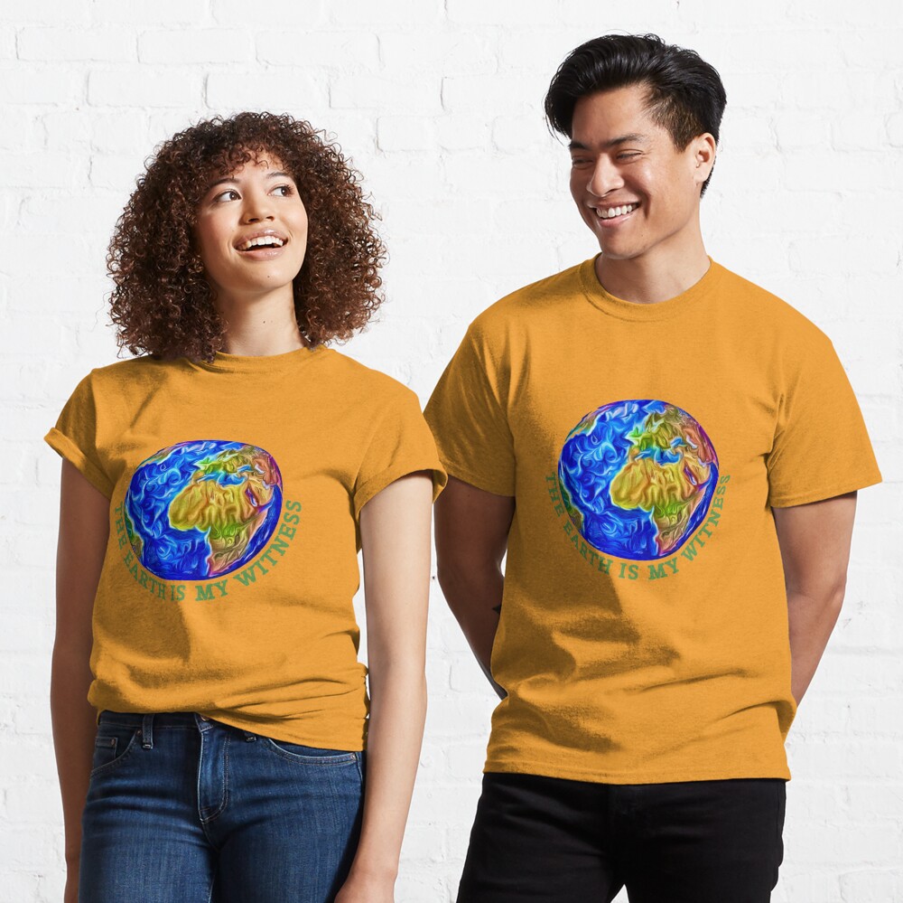 THE EARTH IS MY WITNESS Classic T-Shirt