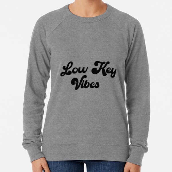 Low Key Vibes Lightweight Sweatshirt