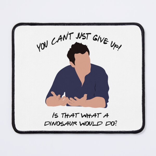 Item preview, You can't just give up. Is that what a dinosaur would do? designed and sold by calliew1217.