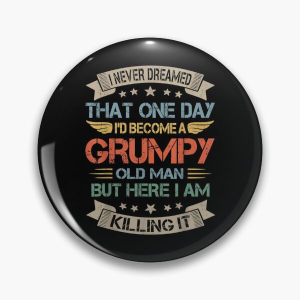 Item preview, Mens I Never Dreamed That I'd Become A Grumpy Old Man Grandpa  designed and sold by GarrickShop.