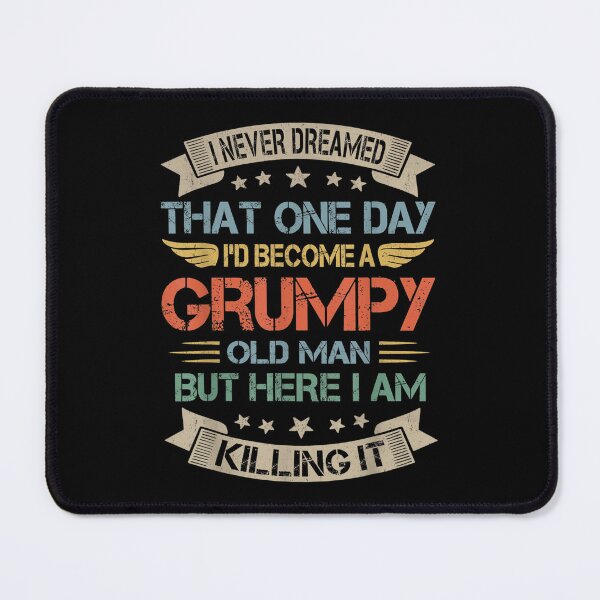 Item preview, Mens I Never Dreamed That I'd Become A Grumpy Old Man Grandpa  designed and sold by GarrickShop.
