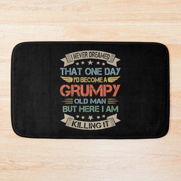 Item preview, Mens I Never Dreamed That I'd Become A Grumpy Old Man Grandpa  designed and sold by GarrickShop.