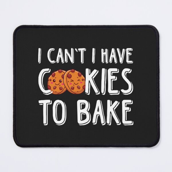 Item preview, I Can't I Have Cookies To Bake designed and sold by Dufawa.