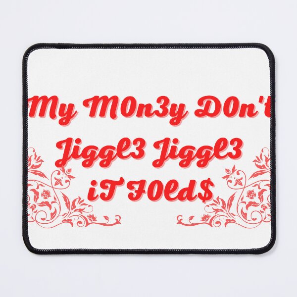 Item preview, My money don't jiggle jiggle it folds designed and sold by HdanRDesign.