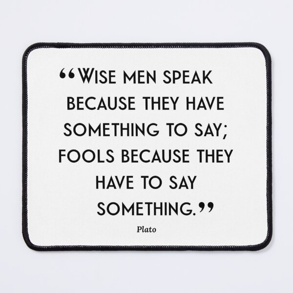 Item preview, "Wise Men Speak Because They Have Something To Say..." Life Quote from Ancient Greek Philoshopher Plato designed and sold by Soaring Eagle.