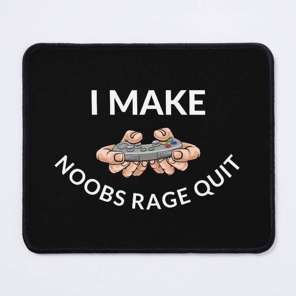 Item preview, I Make Noobs Rage Quit designed and sold by Pixelish.