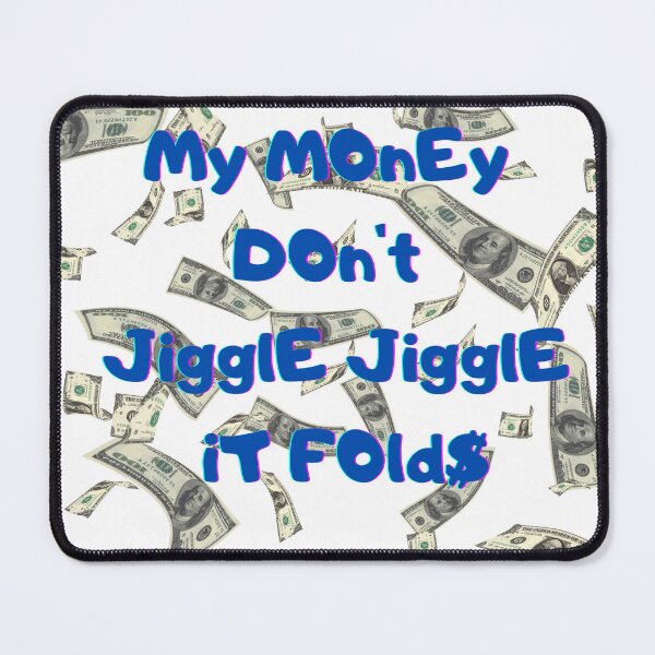 Item preview, My money don't jiggle jiggle it folds designed and sold by HdanRDesign.