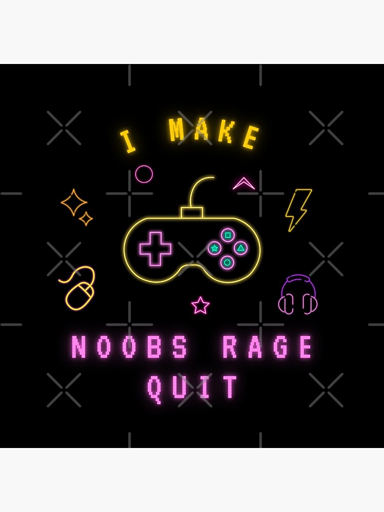 i make noobs rage quit Art Print by FersArts