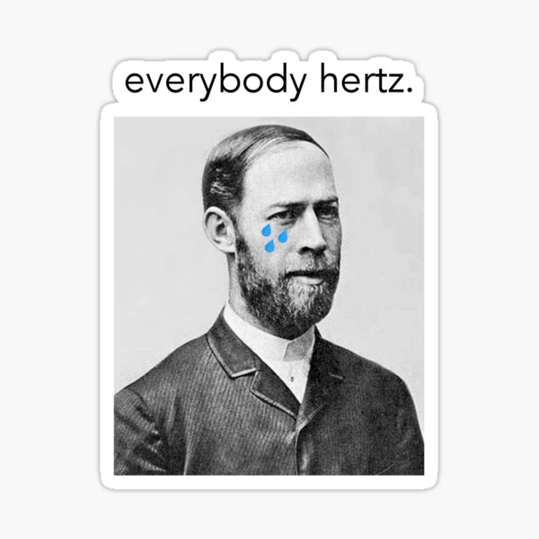 Item preview, Everybody Hertz, Sometimes. designed and sold by mecdumonde Pettersen.