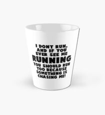 I Don't Run And If You See Me Running Tall Mug