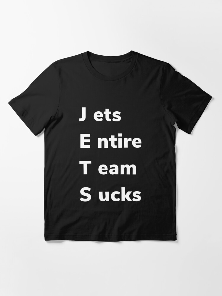 Jets Entire Team Sucks Classic T-Shirt Essential T-Shirt for Sale by  felyn3gloria