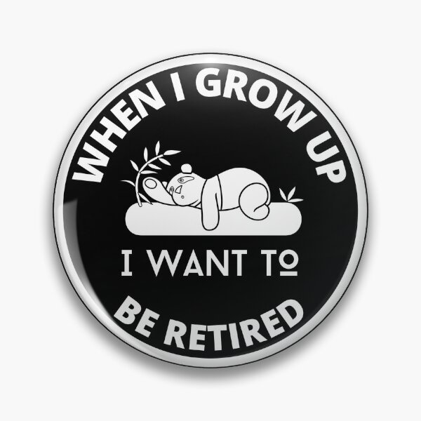 Item preview, When I Grow Up I Want to be Retired designed and sold by GasconyPassion.