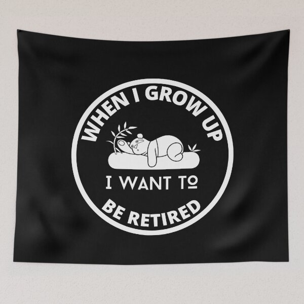 Item preview, When I Grow Up I Want to be Retired designed and sold by GasconyPassion.