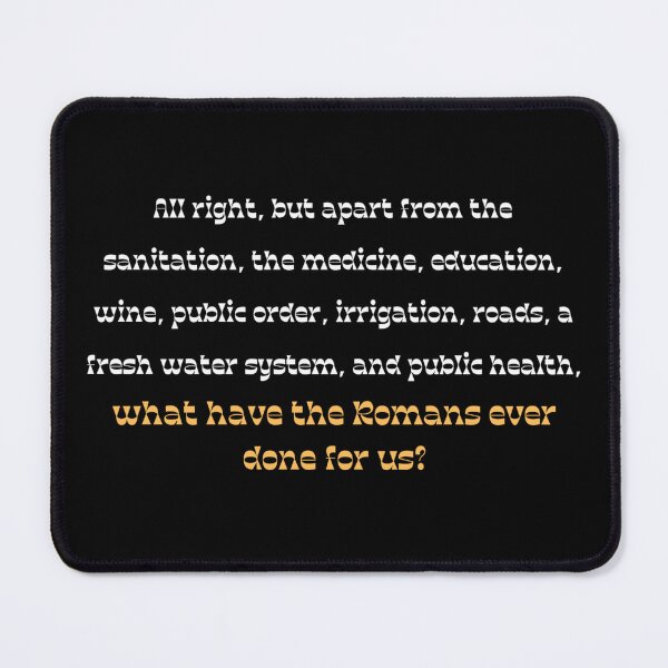 Item preview, What have the Romans ever done for us? designed and sold by Monkyra.