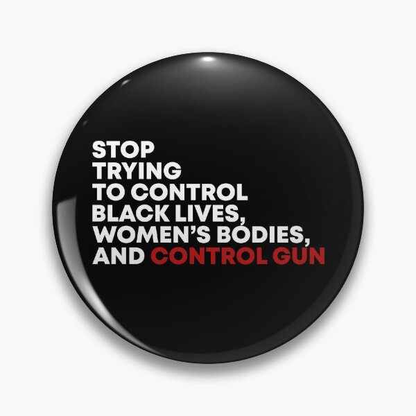 Item preview, Stop trying to control black lives women's bodies and control gun designed and sold by QueendarChanse.