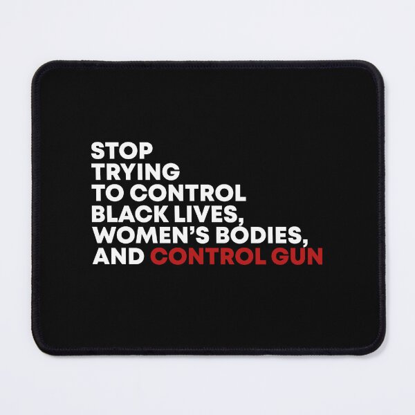 Item preview, Stop trying to control black lives women's bodies and control gun designed and sold by QueendarChanse.