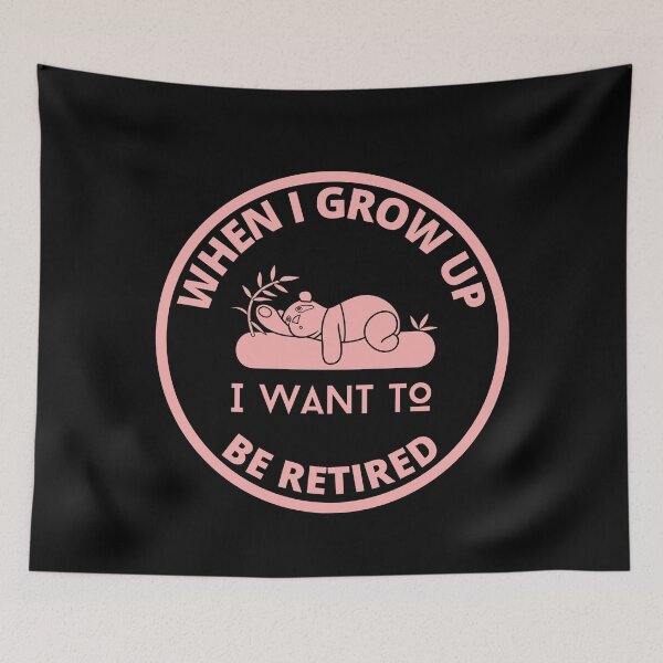 Item preview, When I Grow Up I Want to be Retired designed and sold by GasconyPassion.