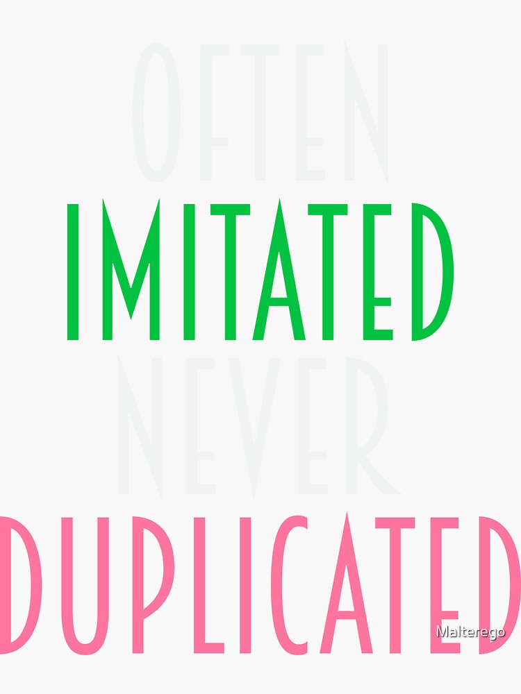 "OFTEN IMITATED NEVER DUPLICATED AKA" Sticker for Sale by Malterego
