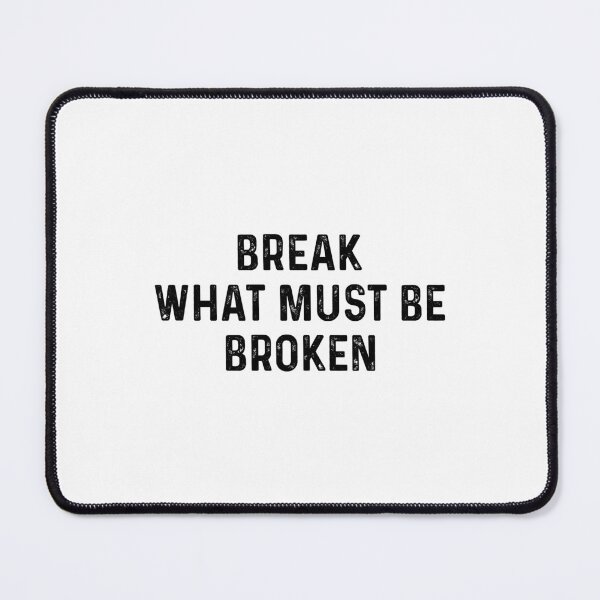 Item preview, Break what must be broken designed and sold by andygiangore.