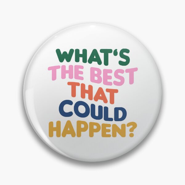 Item preview, What's The Best That Could Happen designed and sold by GirlGangPrints.