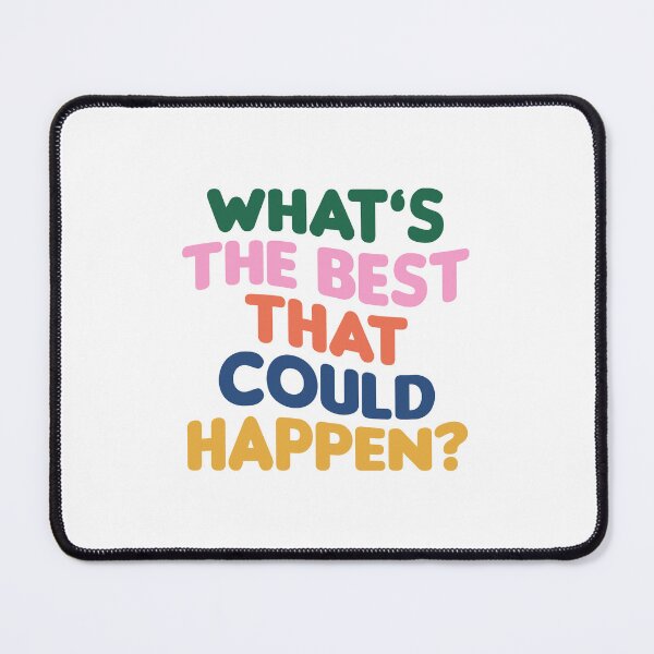 Item preview, What's The Best That Could Happen designed and sold by GirlGangPrints.