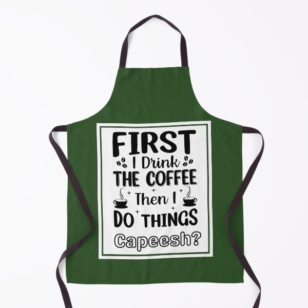 Item preview, First I Drink The Coffee..Capeesh? designed and sold by artistoutfitter.