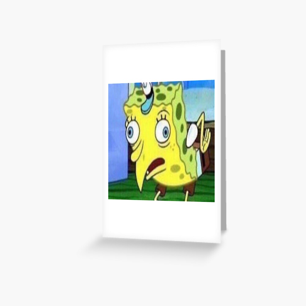 Spongebob Mocking Meme Greeting Card By Tedefred Redbubble