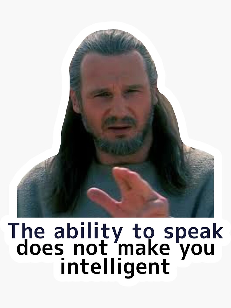 The Ability To Speak Does Not Make You Intelligent