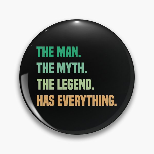 Item preview, The Man The Myth The Legend Has Everything designed and sold by medbdj.