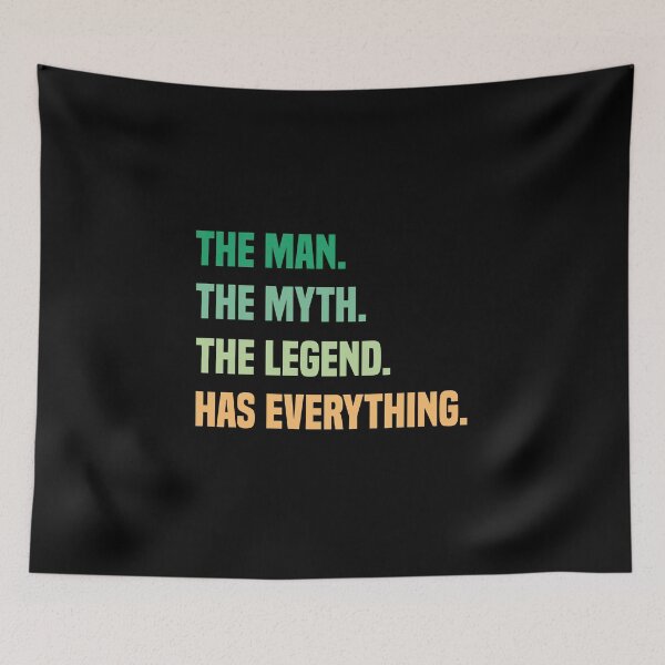 Item preview, The Man The Myth The Legend Has Everything designed and sold by medbdj.