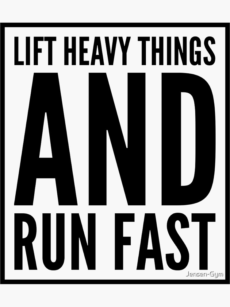 "Lift Heavy Things And Run Fast " Sticker for Sale by JensenGym
