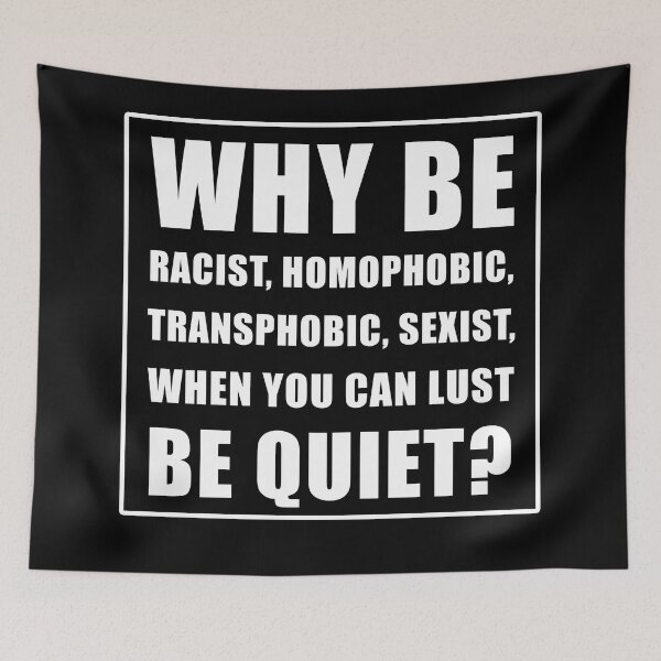 Item preview, Why Be Racist Sexist Homophobic When You Can Just Be Quiet designed and sold by tsse.