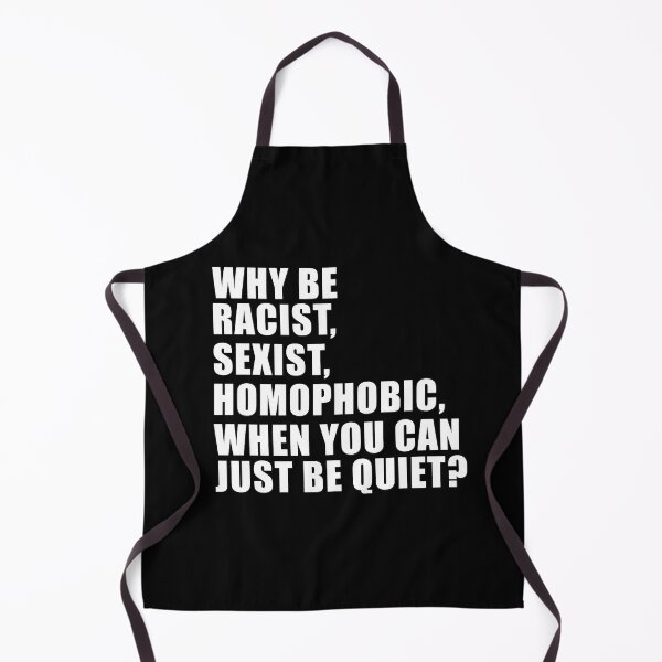 Item preview, Best Selling - Why Be Racist Sexist Homophobic When You Can Just Be Quiet designed and sold by tsse.