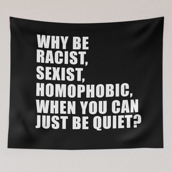 Item preview, Best Selling - Why Be Racist Sexist Homophobic When You Can Just Be Quiet designed and sold by tsse.