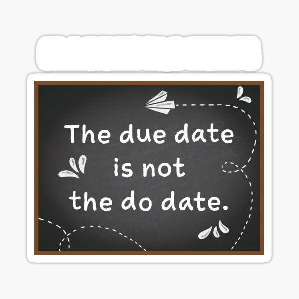 due-date-do-date-sticker-for-sale-by-influnecedby-redbubble