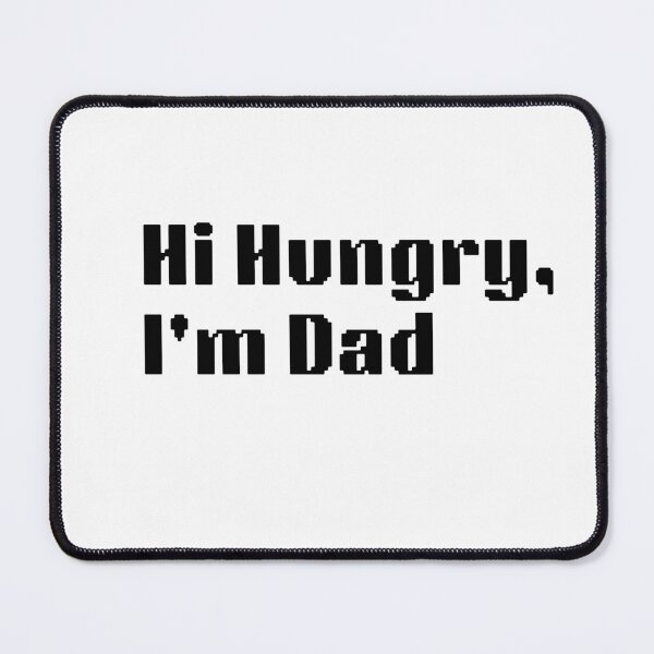 Item preview, Hi Hungry, I'm Dad designed and sold by RedFlowerful.