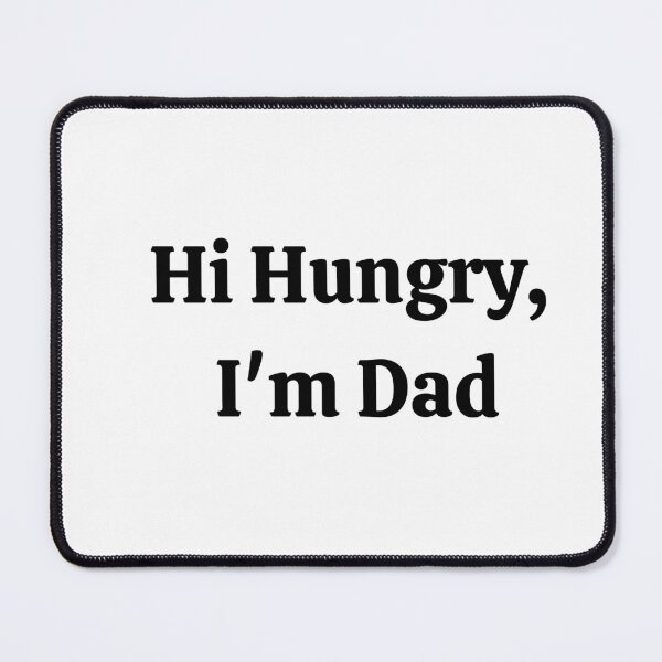 Item preview, Hi Hungry, I'm Dad designed and sold by RedFlowerful.