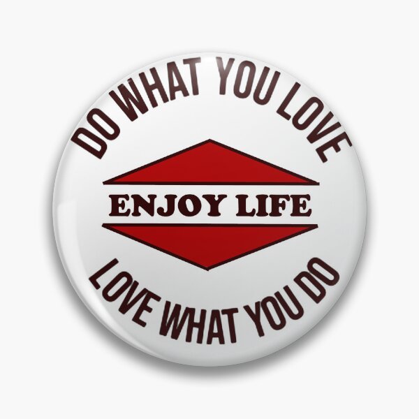 Item preview, Do What You Love, Love What You Do, Enjoy Life designed and sold by SwampfoxDesign.