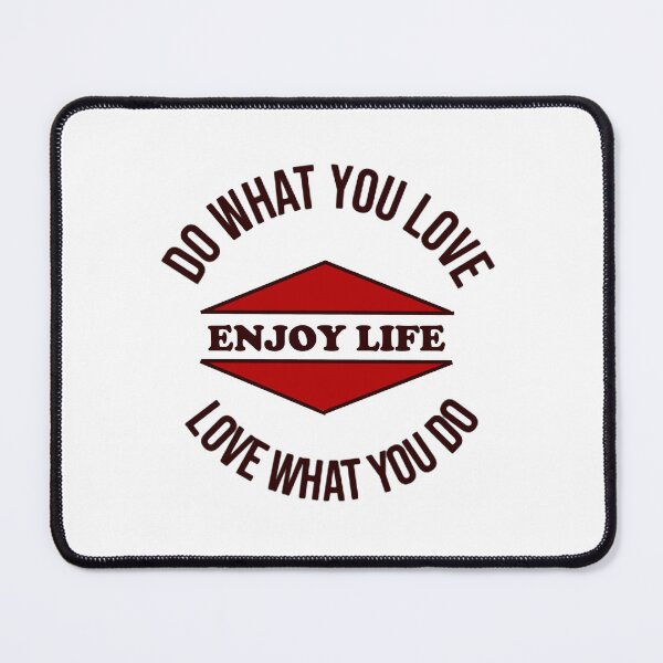 Item preview, Do What You Love, Love What You Do, Enjoy Life designed and sold by SwampfoxDesign.